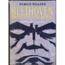 BEETHOVEN MARILE EPOCI CREATOARE. ULTIMELE CVARTETE BEETHOVEN MARILE EPOCI CREATOARE. ULTIMELE CVARTETE