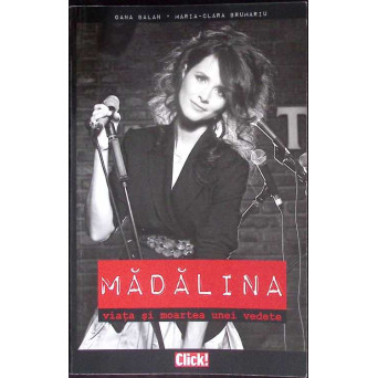 MADALINA VIATA SI MOARTEA UNEI VEDETE
