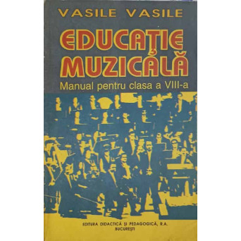 EDUCATIE MUZICALA. MANUAL PENTRU CLASA A VIII-A