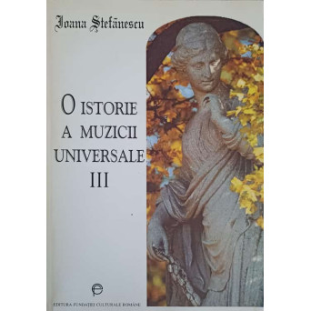 O ISTORIE A MUZICII UNIVERSALE VOL.3