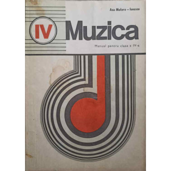 MUZICA. MANUAL PENTRU CLASA A IV-A