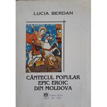 CANTECUL POPULAR EPIC EROIC DIN MOLDOVA. CERCETARE MONOGRAFICA