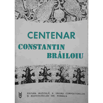 CENTENAR CONSTANTIN BRAILOIU