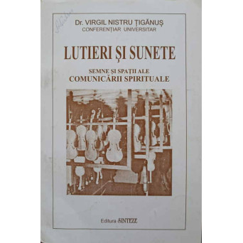 LUTIERI SI SUNETE. SEMNE SI SPATII ALE COMUNICARII SPIRITUALE