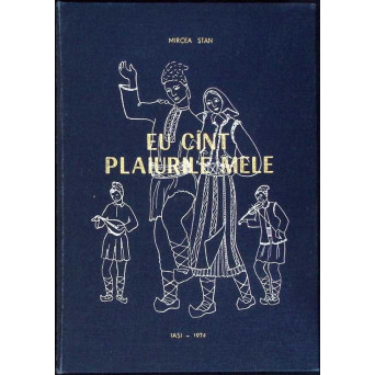 EU CANT PLAIURILE MELE. CULEGERE DE CANTECE SI JOCURI POPULARE MOLDOVENESTI
