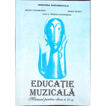EDUCATIE MUZICALA, MANUAL PENTRU CLASA A VI-A