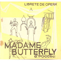 LIBRETE DE OPERA. MADAME BUTTERFLY LIBRETE DE OPERA. MADAME BUTTERFLY