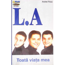 L. A. TOATA VIATA MEA