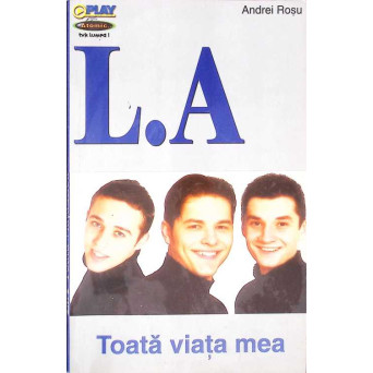 L. A. TOATA VIATA MEA L. A. TOATA VIATA MEA