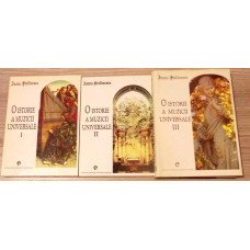 O ISTORIE A MUZICII UNIVERSALE VOL.1-3