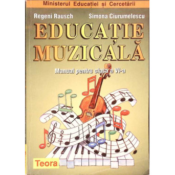 EDUCATIE MUZICALA, MANUAL PENTRU CLASA A VI A