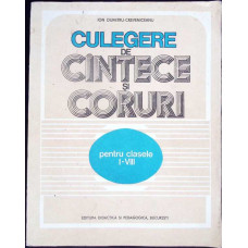 CULEGERE DE CANTECE SI CORURI PENTRU CLASELE I-VIII