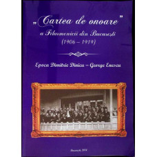 CARTEA DE ONOARE A FILARMONICII DIN BUCURESTI, EPOCA DIMITRIE DINICU - GEORGE ENESCU