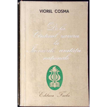DE LA CANTECUL ZAVEREI LA IMNURILE UNITATII NATIONALE