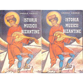 ISTORIA MUZICII BIZANTINE SI EVOLUTIA EI IN SPIRITUALITATEA ROMANEASCA VOL.1-2