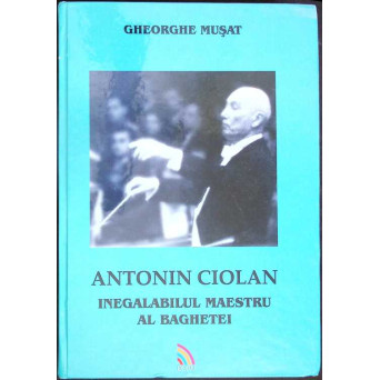 ANTONIN CIOLAN. INEGALABILUL MAESTRU AL BAGHETEI