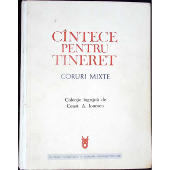 CANTECE PENTRU TINERET IONESCU. CORURI MIXTE (CU DECICATIA AUTORULUI)