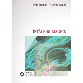 INTALNIRI MAGICE. INTERVIURI, CONFESIUNI, EVOCARI
