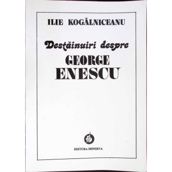 DESTAINUIRI DESPRE GEORGE ENESCU