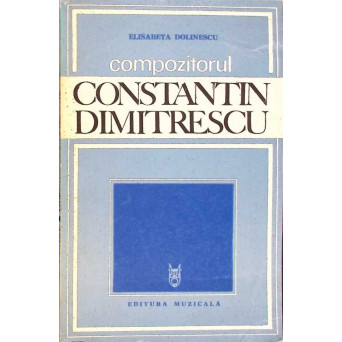 COMPOZITORUL CONSTANTIN DIMITRESCU
