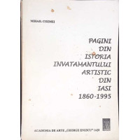 PAGINI DIN ISTORIA INVATAMANTULUI ARTISTIC DIN IASI 1860-1995