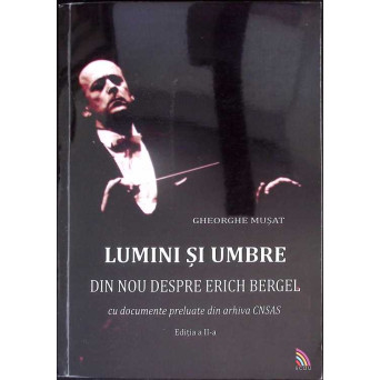 LUMINI SI UMBRE. DIN NOU DESPRE ERICH BERGEL (CU DEDICATIA AUTORULUI)