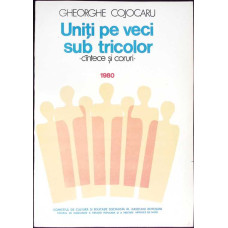 UNITI PE VECI SUB TRICOLOR. CANTECE SI CORURI 1980 (PARTITURA)