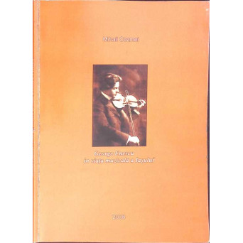GEORGE ENESCU IN VIATA MUZICALA A IASULUI