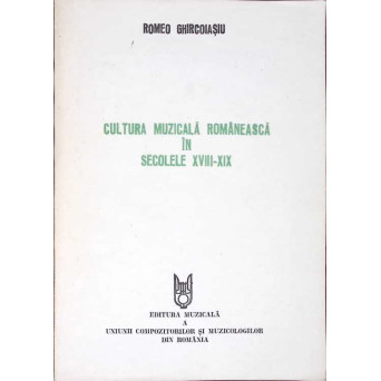 CULTURA MUZICALA ROMANEASCA IN SECOLELE XVIII-XIX
