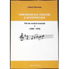 DIMENSIUNI ALE CREATIEI SI INTERPRETARII. FILE DE CRONICA MUZICALA 1966-1976