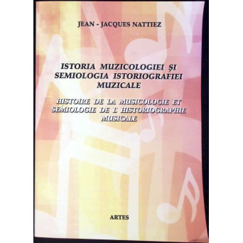 ISTORIA MUZICOLOGIEI SI SEMIOLOGIA ISTORIOGRAFIEI MUZICALE