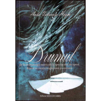 DRUMUL DE LA DRAMATURGIA MUZICALA LA SPECTACOLUL DE OPERA