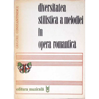 DIVERSITATEA STILISTICA A MELODIEI IN OPERA ROMANTICA