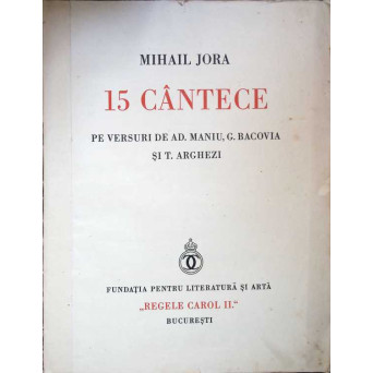 15 CANTECE PE VERSURI DE AD. MANIU, G. BACOVIA SI T. ARGHEZI (PARTITURA MUZICALA)