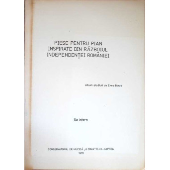 PIESE PENTRU PIAN INSPIRATE DIN RAZBOIUL INDEPENDENTEI ROMANIEI (PARTITURA)