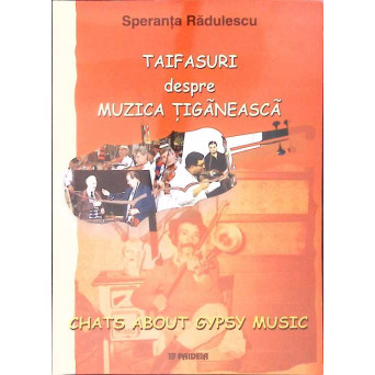 TAIFASURI DESPRE MUZICA TIGANEASCA. CHATS ABOUT GYPSY MUSIC