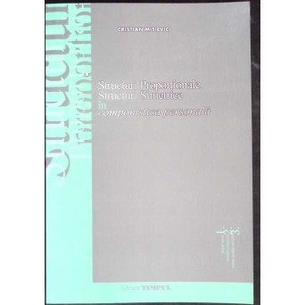 STRUCTURI PROPORTIONALE, STRUCTURI SIMETRICE IN COMPONISTICA PERSONALA (CU DEDICATIA AUTORULUI)