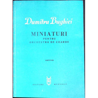 MINIATURI PENTRU ORCHESTRA DE COARDE (PARTITURA) - CU DEDICATIA AUTORULUI