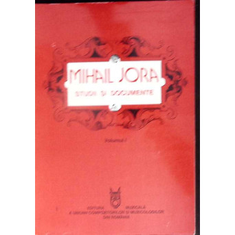 MIHAIL JORA - STUDII SI DOCUMENTE VOL.1 (CU DEDICATIA AUTOAREI)
