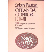 OFRANDA COPIILOR LUMII (PARTITURA) SCENE PENTRU TREI GRUPURI VOCALE MISTE SI PERCUTIE