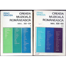 CREATIA MUZICALA ROMANEASCA SEC. XIX-XX VOL.1-2