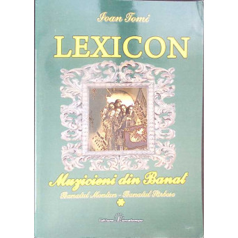 LEXICON. MUZICIENI DIN BANAT (BANATUL MONTAN - BANATUL SARBESC)