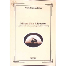 MIRCEA DAN RADUCANU: PROFESOR UNIVERSITAR EMERIT, PIANIST SI MULTICOLOR