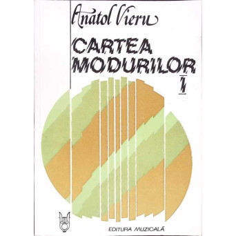 CARTEA MODURILOR VOL.1 DE LA MODURI, SPRE UN MODEL AL GANDIRII MUZICALE INTERVALICE (CU DEDICATIA AUTORULUI)