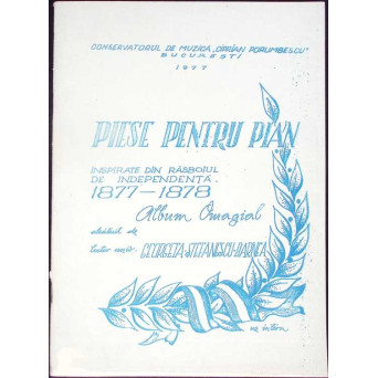PIESE PENTRU PIAN INSPIRATE DIN RAZBOIUL DE INDEPENDENTA 1877-1878 - ALBUM OMAGIAL