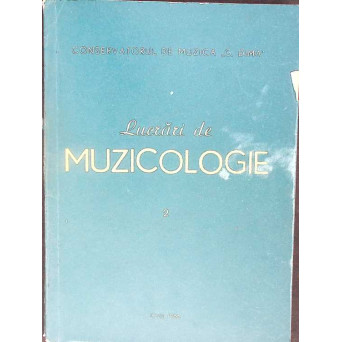 LUCRARI DE MUZICOLOGIE VOL.2