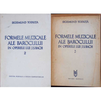 FORMELE MUZICALE ALE BAROCULUI IN OPERELE LUI J.S. BACH VOL.2-3