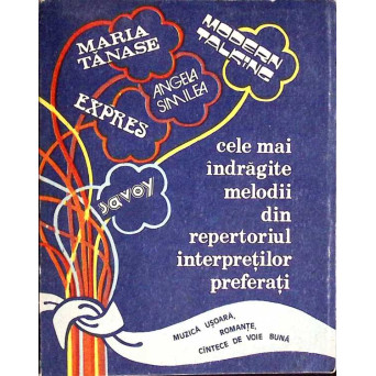 CELE MAI INDRAGITE MELODII DIN REPERTORIUL INTERPRETILOR PREFERATI