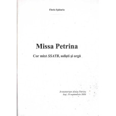 MISSA PETRINA. COR MIXT SSATB, SOLISTI SI ORGA (PARTITURA) MISSA PETRINA. COR MIXT SSATB, SOLISTI SI ORGA (PARTITURA)