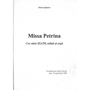 MISSA PETRINA. COR MIXT SSATB, SOLISTI SI ORGA (PARTITURA)
